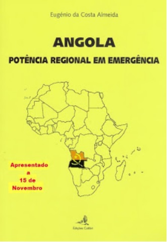 “ANGOLA, POTÊNCIA REGIONAL EM EMERGÊNCIA”, de Eugénio Costa Almeida…