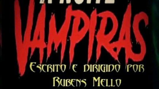 Longa Metragem “A NOITE DAS VAMPIRAS”, de RUBENS MELLO, em Fase de Finalização